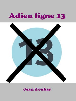 cover image of Ligne 13 ou l'horreur au quotidien